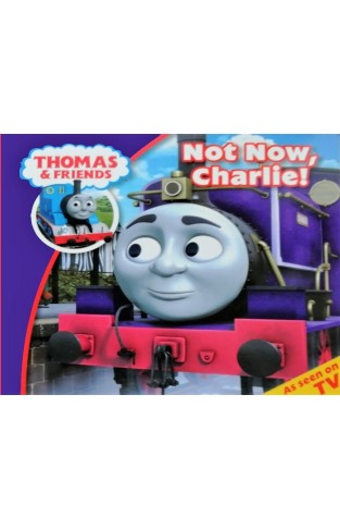Thomas & Friends Not Now Charlie book